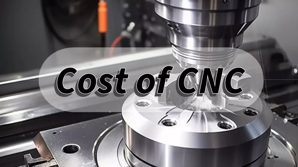 What causes the high cost of CNC machining? 1 CNC machining service cost